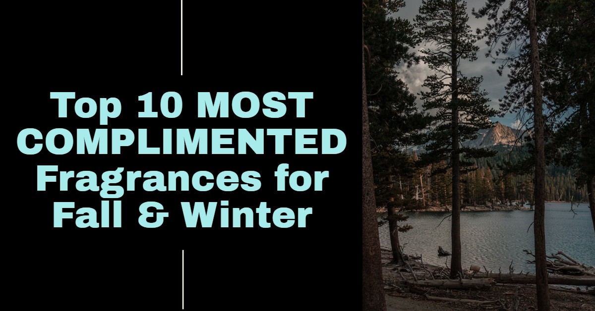 Top 10 MOST COMPLIMENTED Fragrances for Fall and Winter